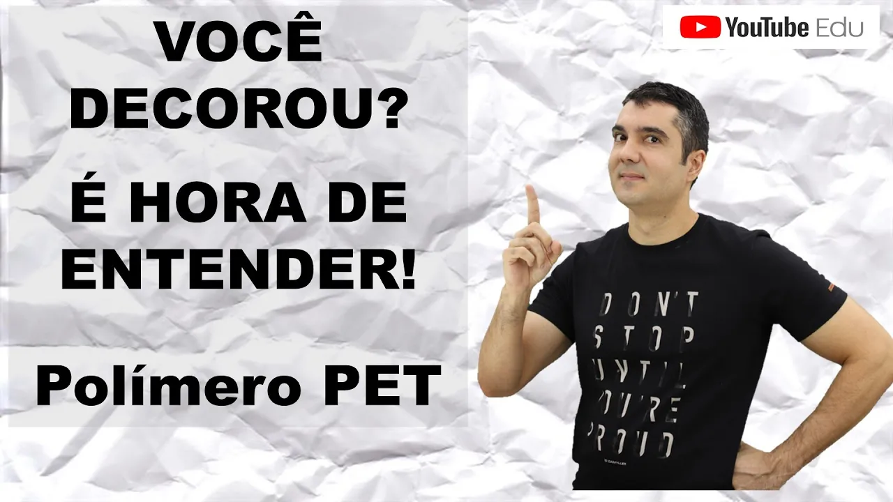 FORMA CERTA DE ESTUDAR POLÍMEROS! Politereftalato de etileno (PET)
