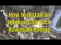 Install an Ignition Coil Pack on a Zero Turn Mower - Kawasaki Engine