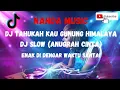dj tahukah kau gunung himalaya || dj slow (anugrah cinta) II dj bonbon remix