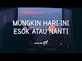 Lagu ANNETH - MUNGKIN HARI INI ESOK ATAU NANTI - (LIRIK VIDEO)