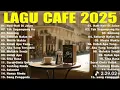 Album ACOUSTIC CAFE RELAXING 2025 LAGU CAFE PALING SANTAI 2025