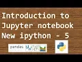 DataAnalysis with Python pandas - Introduction to jupyter notebook tour