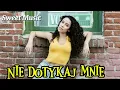 Lagu Nie dotykaj Mnie 🎵🔥