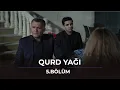 Lagu Qurd yağı - 5.Bölüm