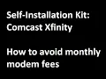 Self-installation Kit Comcast XFinity How to avoid monthly modem fees