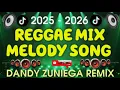 Download Lagu ®️🎶🎋REGGAE MIX MELODY SONG 2025 - 2026🎋 DJ DANDY ZUNIEGA REMIX 