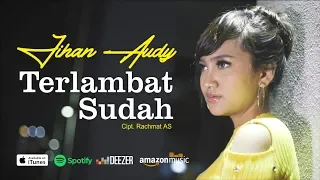 Lirik Lagu Terlambat Sudah - Jihan Audy