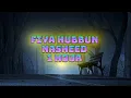 Fiya Hubbun Nasheed| 1 hour long |