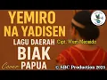 Yemiro Na Yadisen | Lagu Daerah Biak - Papua | Official Video Lirik | © SBC Production 2025