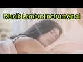 Download Lagu MUSIK LEMBUT INSTRUMENTAL