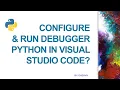 Python Code Configure Run the Debugger Python in Visual Studio Code