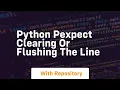 python pexpect clearing or flushing the line