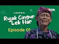 Download Lagu RUJAK CINGUR LEK HAR - EPISODE 1 | LOKADRAMA