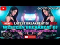 Download Lagu LATEST BREAKBEAT DJ 2025 FULL BASS || WESTERN BREAKBEAT DJ SOUND GOOD TRENDING 2025