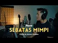 Sebatas Mimpi - Nano (Cover by Anton Ferdian)
