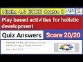 Nistha 4 0 ECCE Course 3 Quiz Answers In English Play based activities for holistic development