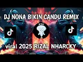 DJ NONA BIKIN CANDU REMIX VIRAL 2025 🙏 RIZAL NHARCKY