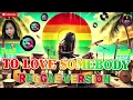 Download Lagu TO LOVE SOMEBODY || REGGAE VERSION || BEE GEES, SWEETNOTES VOCAL #viral #remix #trending