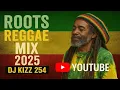 Download Lagu ROOTS REGGAE MIX 2025 | DJ KIZZ 254