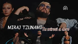 Miraj Tzunami - Tu Mirosi A Dero | Va Curge Bala 2