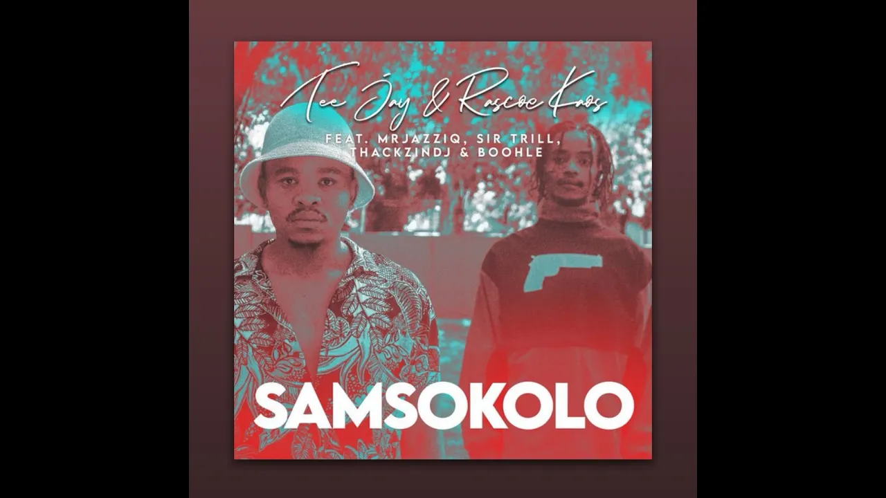 Samsokolo (Lyrics) - Teejay, Rascoe Kaos ft Sir Trill, ThakzinDJ, Boohle, Mr jazziq