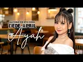 Lagu AYAH_VOC.DEDE APRIL_LAGU TERBARU DEDE APRIL,  KLIP COVER VIDEO