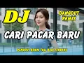 Lagu DJ Cari Pacar Baru 💥 Dangdut Remix Full Bass 🔥 Viral TikTok Terbaru 2025 | DJ X PRO