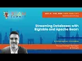 Streaming Databases with Bigtable and Apache Beam - Beam Summit 2025