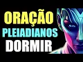 Download Lagu Oração de Cura Pleiadiana para Dormir 🤲 Irmãos Extraterrestres Pleiadianos 🙏 Ouvir Dormindo