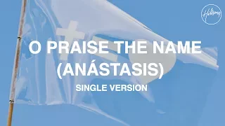 Download O Praise The Name (Anástasis) Single Version - Hillsong Worship MP3