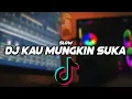 Download Lagu DJ KAU MUNGKIN SUKA X TAPI TAK MUNGKIN 🎶REMIX SANTUY  FULL BASS 🔊TERBARU2021 BY FERNANDO BASS