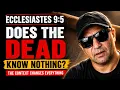 Does Ecclesiastes 9 5 Prove the Dead Know Nothing