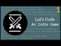 Let s Code an Indie Game - Episode 1