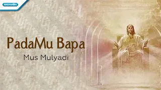 Download PadaMu Bapa - Mus Mulyadi (with lyric) MP3