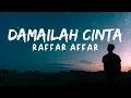 DAMAILAH CINTA - RAFFAR AFFAR (LIRIK)