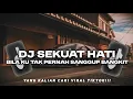 Lagu DJ SEKUAT HATI BILA KU TAK PERNAH SANGGUP BANGKIT VIRAL TIKTOK TERBARU YG KALIAN CARI❗❗❗