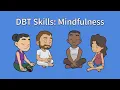 DBT Mindfulness Skills to Calm Your Mind Emotions