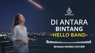 di antara bintang hello band video lyric cover by shaka music