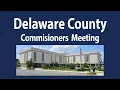 Delaware County Commissioners Meeting April 7th 2025