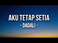 Download Lagu Dadali - Aku Tetap Setia Lyric MP3