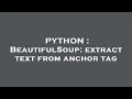 PYTHON BeautifulSoup extract text from anchor tag