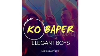 Download KO BAPER (ELEGANT BOYS) LAGU ACARA 2019 MP3