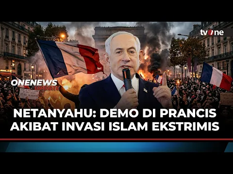 Kerusuhan di Prancis, Netanyahu Lontarkan Istilah 'Invasi Islam Ekstremis'