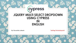 Cypress Beginner Part 12 Handle jQuery Multi Select Dropdown using Cypress