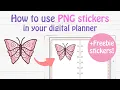 How to use PNG Stickers for Digital Planning Freebie Stickers
