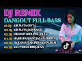 Lagu DJ REMIX DANGDUT FULL BASS/AIR MATA CINTA/AIR MATA JADI SAKSI/NIKMATI HIDUPMU DULU