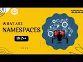 What are Namespaces in C
