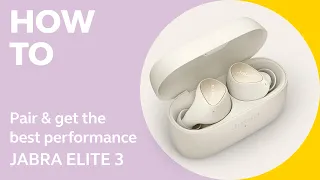 Jabra Elite 3 How to pair get the best performance Jabra Support