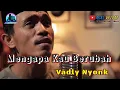 Download Lagu Mengapa Kau Berubah - Vadly nyonk