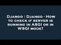 Django Django - How to check if server is running in ASGI or in WSGI mode